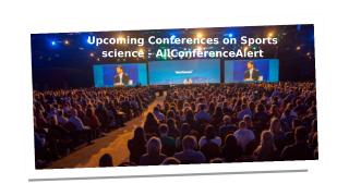 Upcoming Conferences on Sports science - AllConferenceAlert.pptx